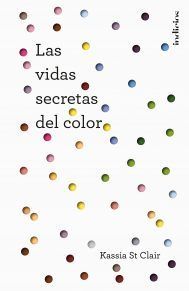 Las vidas secretas del color de Kassia St Clair