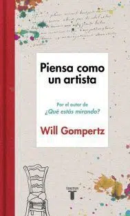 Piensa como un artista de Will Gompertz - Libros de diseño