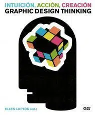 Intuición, acción, creación. Graphic Design Thinking de Ellen Lupton - Libros de diseño